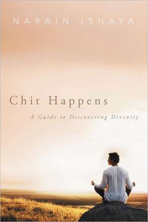 Chit Happens de Narain Ishaya