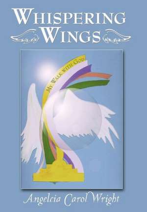 Whispering Wings de Angelcia Carol Wright