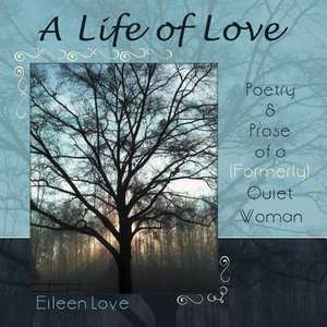 A Life of Love de Eileen Love