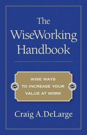 The Wiseworking Handbook de Craig A. Delarge