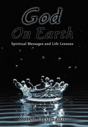 God on Earth de Karen Heumann