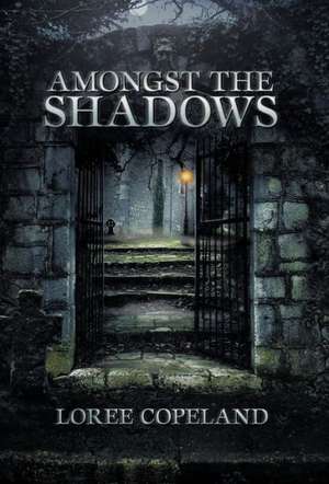 Amongst the Shadows de Loree Copeland