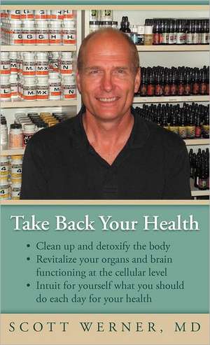 Take Back Your Health de Scott Werner MD