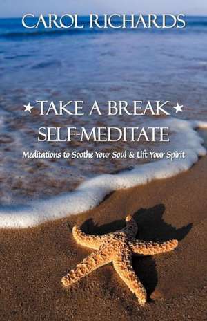 Take a Break Self-Meditate de Carol Richards