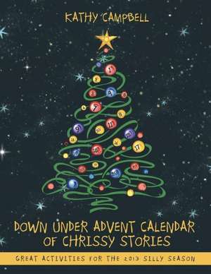 Down Under Advent Calendar of Chrissy Stories de Kathy Campbell