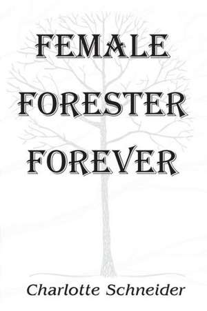 Female Forester Forever de Charlotte Schneider