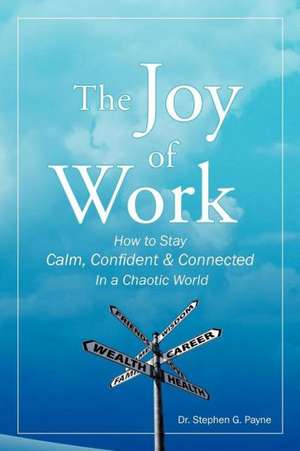 The Joy of Work de Stephen G. Payne