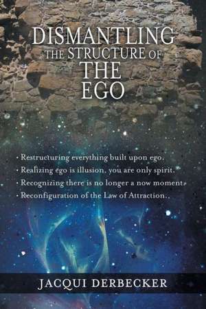 Dismantling the Structure of the Ego de Jacqui Derbecker