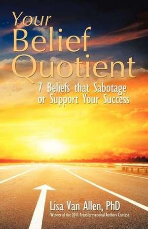 Your Belief Quotient de Lisa Van Allen Phd