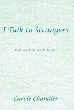I Talk to Strangers de Carole Chandler