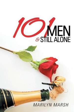 101 Men and Still Alone de Marilyn Marsh