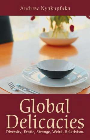 Global Delicacies de Andrew Nyakupfuka