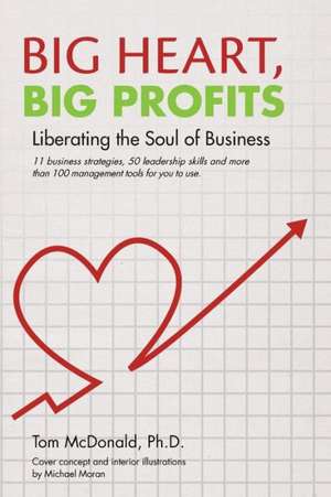 Big Heart, Big Profits de Tom McDonald Ph. D.