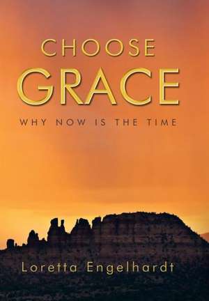 Choose Grace de Loretta Engelhardt