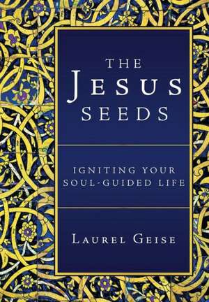 The Jesus Seeds de Laurel Geise