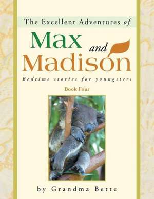 The Excellent Adventures of Max and Madison de Grandma Bette