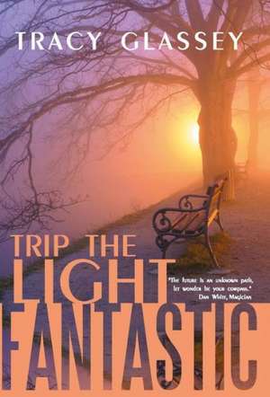 Trip the Light Fantastic de Tracy Glassey