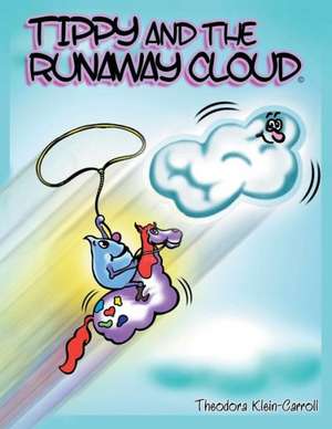 Tippy and the Runaway Cloud de Theodora Klein-Carroll