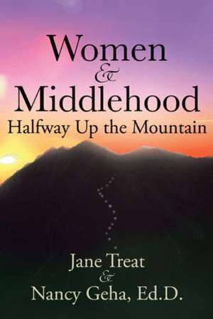 Women & Middlehood Halfway Up the Mountain de Jane Treat