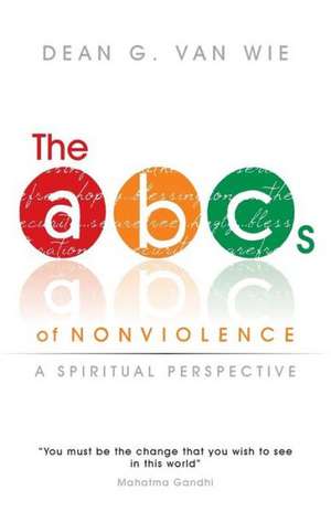 The ABCs of Nonviolence de Dean G. Van Wie