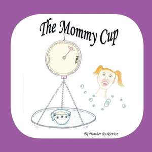 The Mommy Cup de Heather Ruskievicz