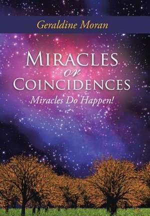 Miracles or Coincidences de Geraldine Moran