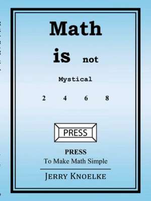 Math Is Not Mystical de Jerry Knoelke