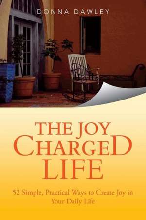 The Joy Charged Life de Donna Dawley