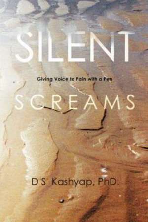 Silent Screams de D. S. Kashyap Phd