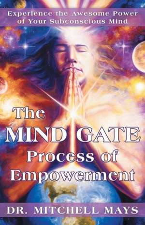 The Mind Gate Process of Empowerment de Mitchell Mays