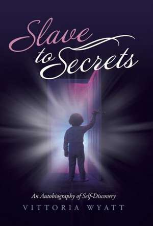 Slave to Secrets de Vittoria Wyatt