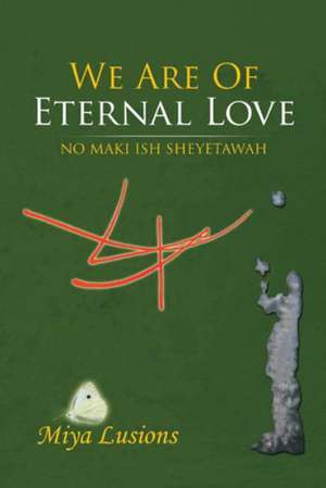 We Are of Eternal Love de Miya Lusions