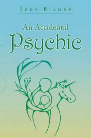 An Accidental Psychic de Judy Bishop