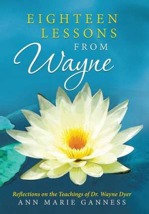 Eighteen Lessons from Wayne de Ann Marie Ganness