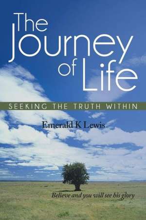 The Journey of Life de Emerald K. Lewis