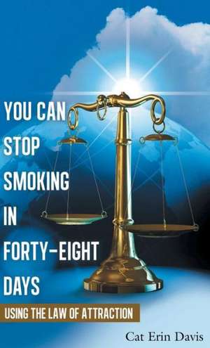 You Can Stop Smoking in Forty-Eight Days de Cat Erin Davis