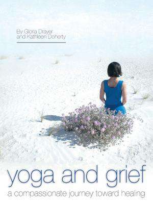 Yoga and Grief de Gloria Drayer