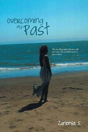 Overcoming My Past de Zaneeya S.