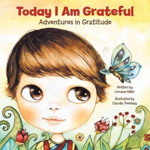 Today I Am Grateful de Lorraine Miller