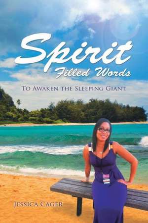 Spirit Filled Words: To Awaken the Sleeping Giant de Jessica Cager