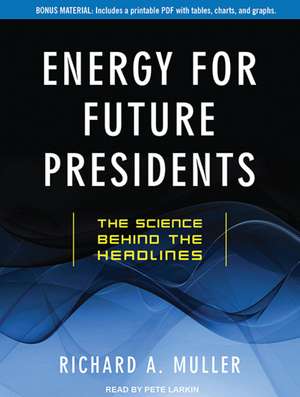 Energy for Future Presidents: The Science Behind the Headlines de Pete Larkin