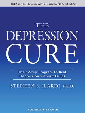 The Depression Cure: The 6-Step Program to Beat Depression Without Drugs de Stephen S. Ilardi