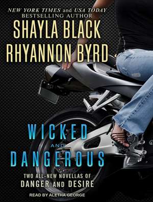 Wicked and Dangerous de Shayla Black