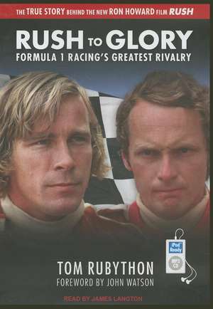 Rush to Glory: Formula 1 Racing's Greatest Rivalry de Tom Rubython