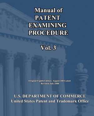 Manual of Patent Examining Procedure (Vol.3) de U S Dept of Commerce