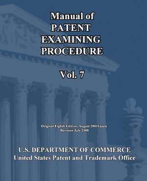 Manual of Patent Examining Procedure (Vol.7) de U S Dept of Commerce