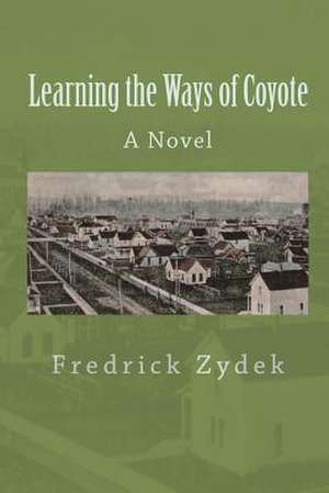 Learning the Ways of Coyote de Fredrick Zydek