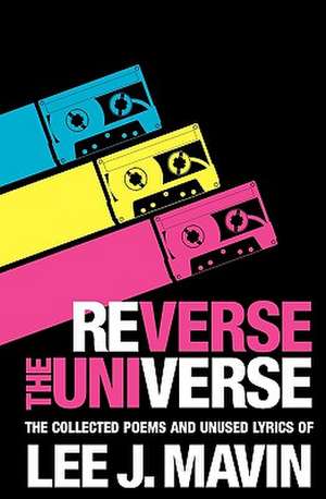 Reverse the Universe de Lee J. Mavin