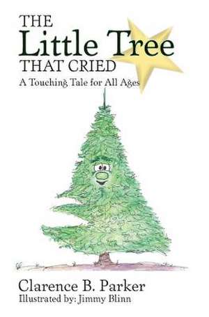 The Little Tree That Cried de Parker, Clarence B.