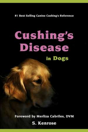 Cushing's Disease in Dogs de S. Kenrose